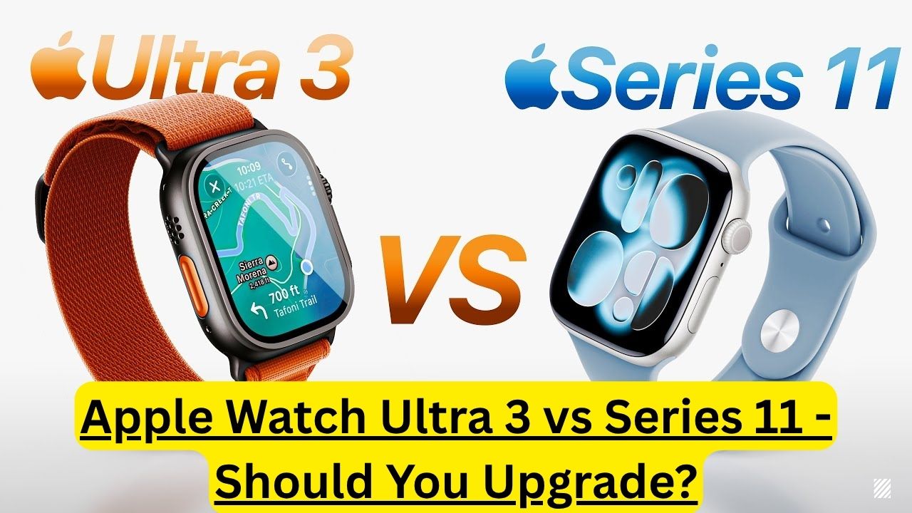 Apple Watch Series 11 vs Watch Ultra 3: Which One Should You Buy?